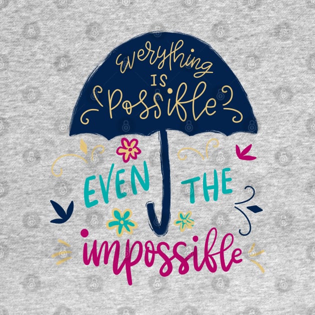 Everything is possible even the impossible by jollydesigns